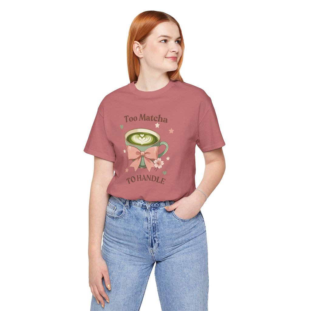 Too Matcha to Handle Tee — Cute Matcha Latte Graphic T-Shirt