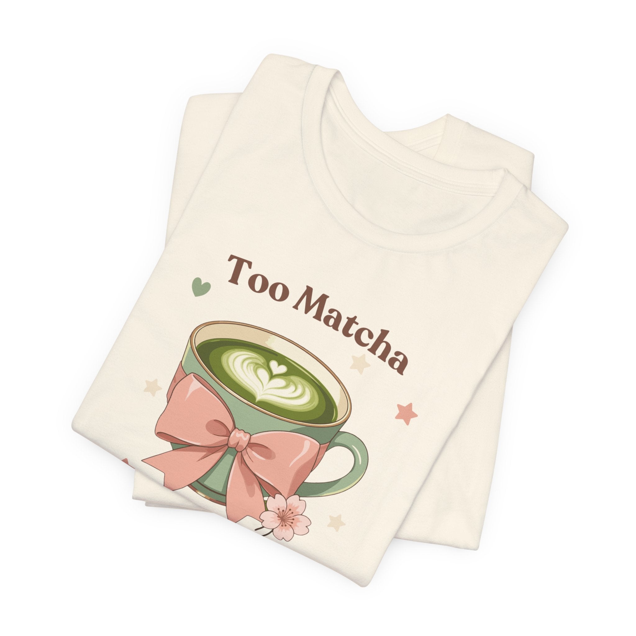 Too Matcha to Handle Tee — Cute Matcha Latte Graphic T-Shirt