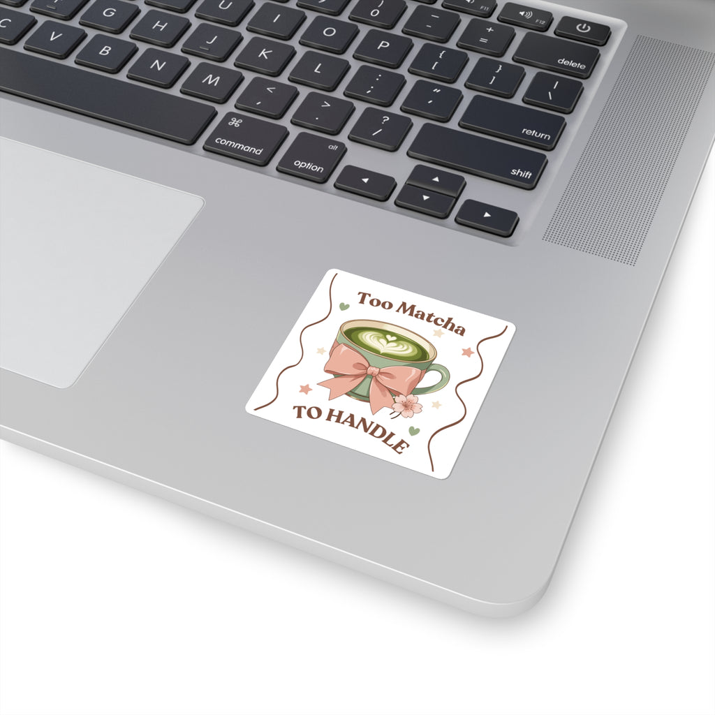 Square Sticker — "Too Matcha to Handle" Cute Matcha Latte Design