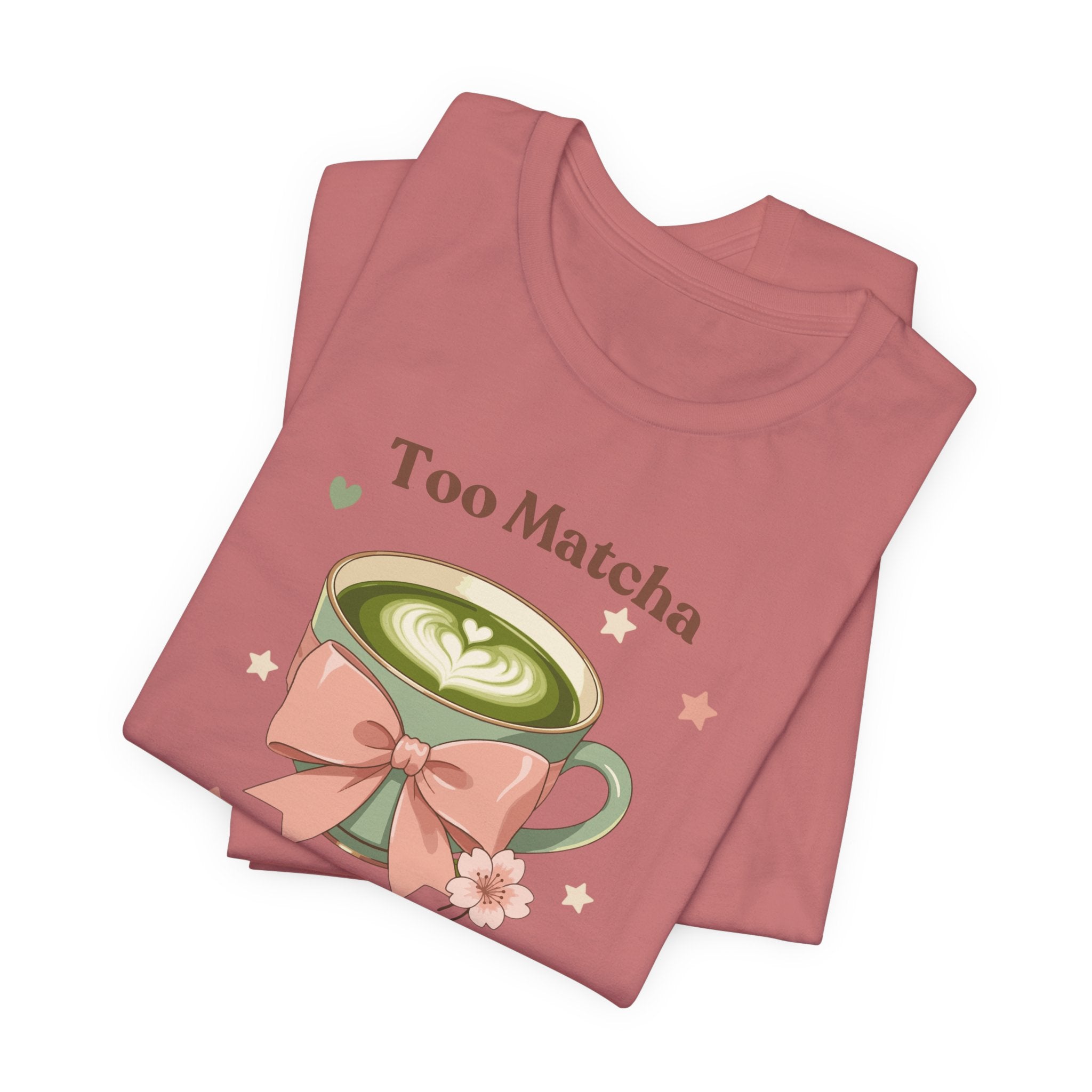 Too Matcha to Handle Tee — Cute Matcha Latte Graphic T-Shirt