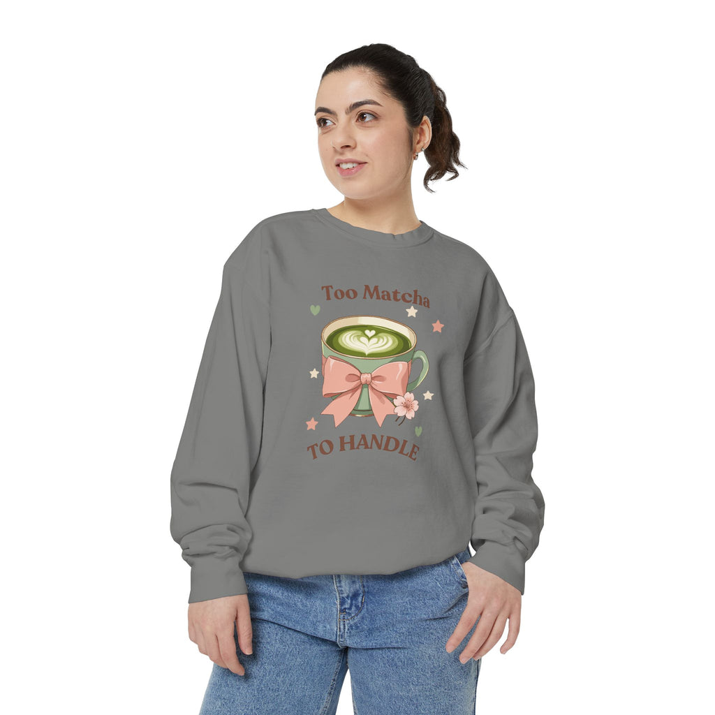Matcha Sweatshirt — "Too Matcha to Handle" Cozy Tea Lover Pullover