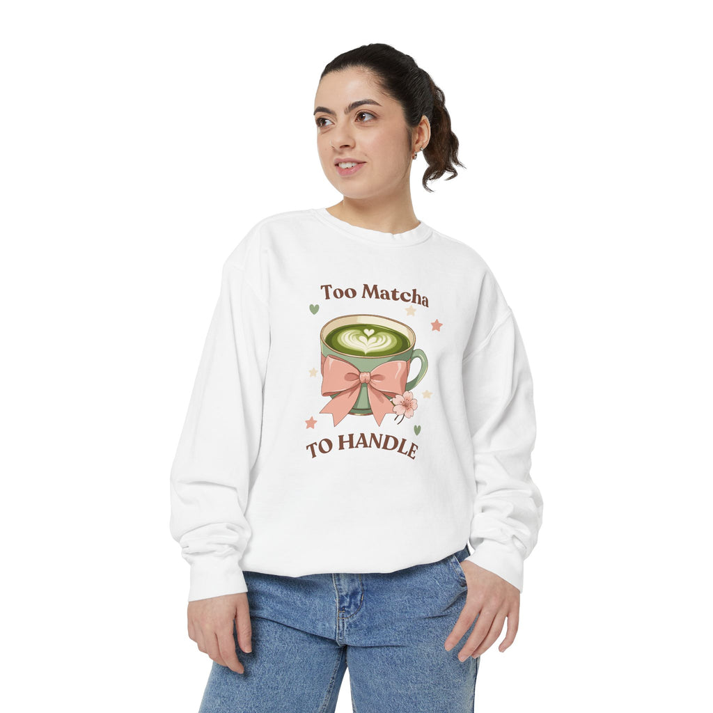 Matcha Sweatshirt — "Too Matcha to Handle" Cozy Tea Lover Pullover