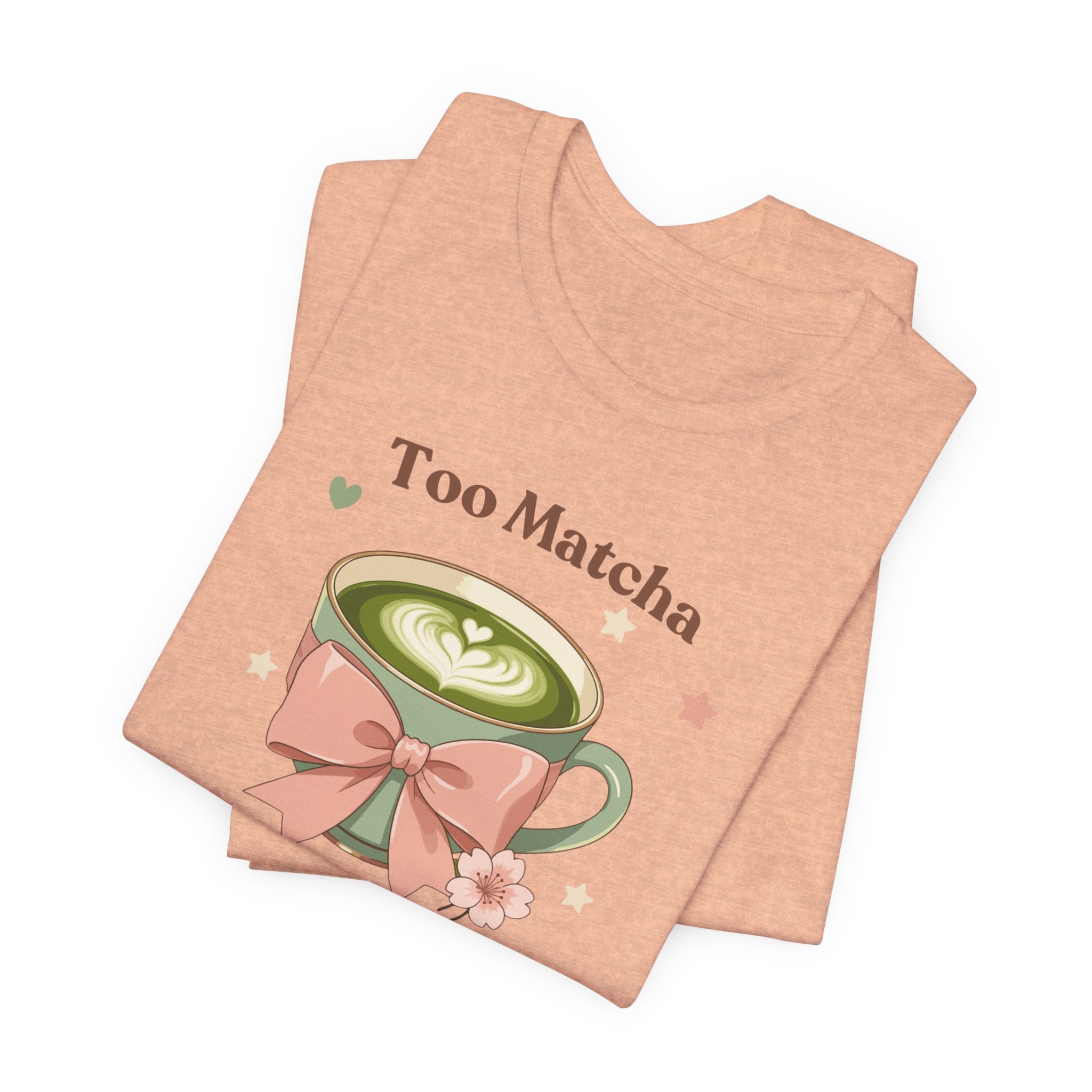Too Matcha to Handle Tee — Cute Matcha Latte Graphic T-Shirt