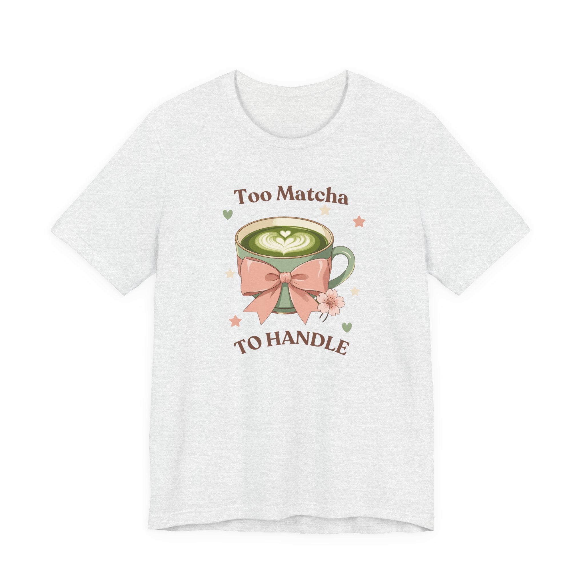 Too Matcha to Handle Tee — Cute Matcha Latte Graphic T-Shirt