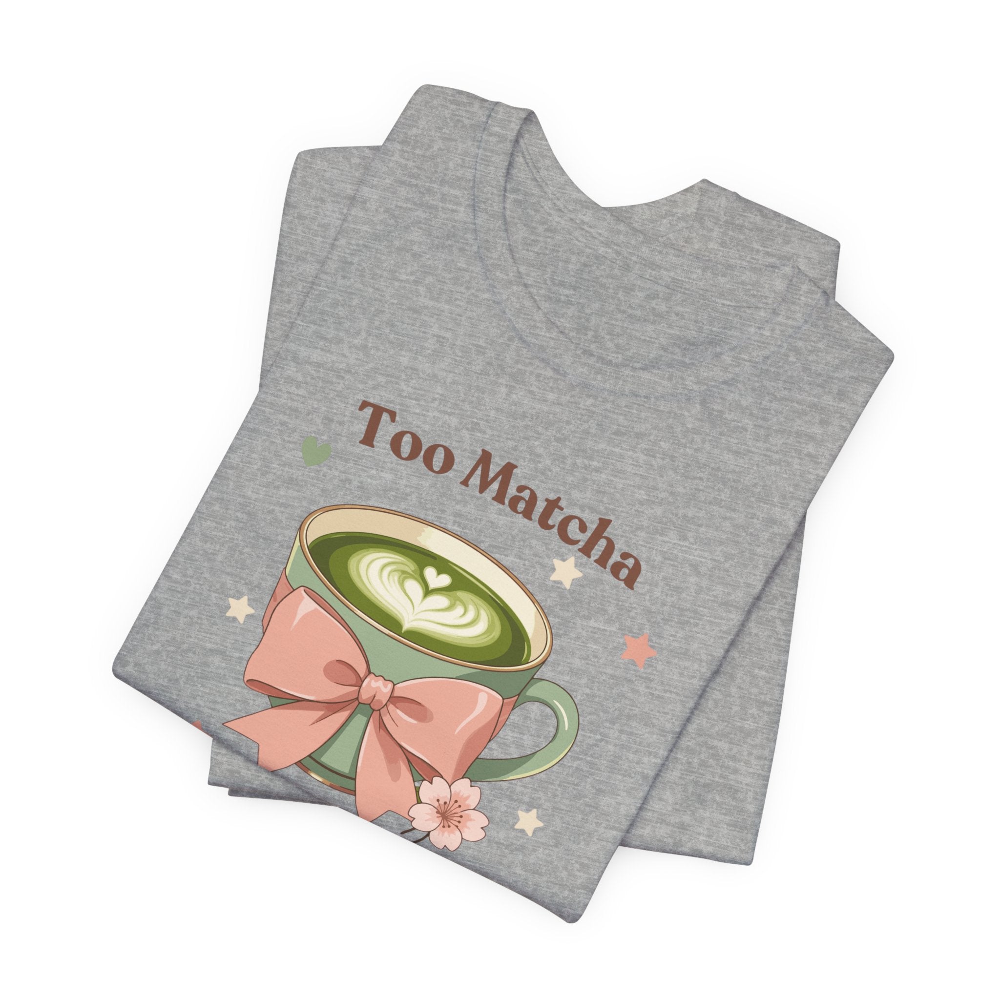 Too Matcha to Handle Tee — Cute Matcha Latte Graphic T-Shirt